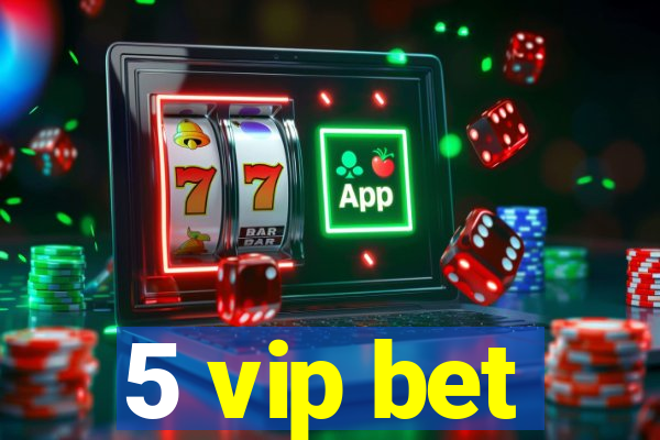 5 vip bet